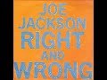 Joe Jackson "Right and Wrong"
