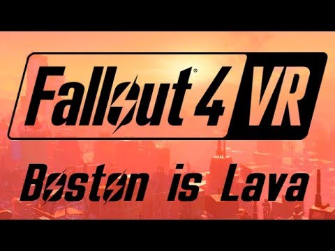 Fallout 4 VR: Boston is Lava