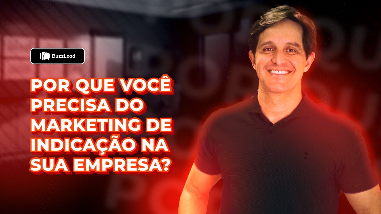 #BuzzEduca | Por que você precisa do marketing de indicação na sua empresa?