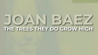 Joan Baez - The Trees They Do Grow High (Official Audio)