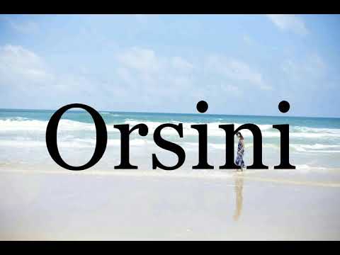 How To Pronounce Orsini🌈🌈🌈🌈🌈🌈Pronunciation Of Orsini