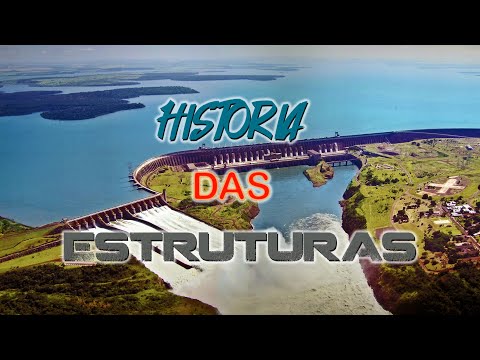 Construção de ITAIPU - História das Estruturas