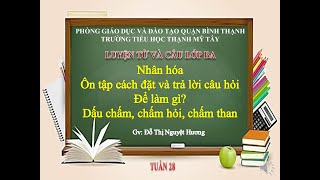 LTVC3 - TUẦN 28 - NHÂN HÓA- ĐỂ LÀM GÌ -DẤU CHẤM...