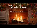 Frank Sinatra - O Little Town of Bethlehem (Christmas Songs - Yule Log)