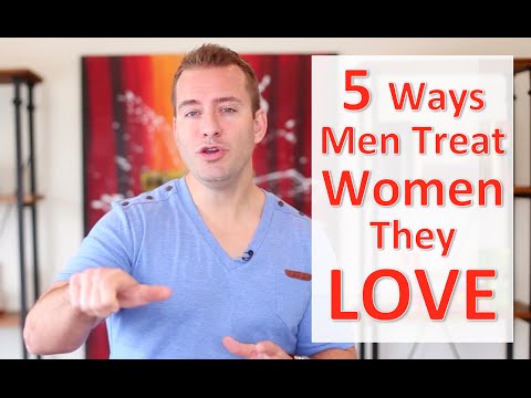 男人對待自己愛的女人的5種方式 (5 Ways Men Treat Women They Love)