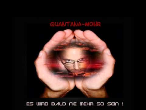 Guantana-MOHR  -  Es wird bald nie mehr so sein!