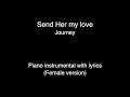 Send Her My Love - Journey (Piano KARAOKE FEMALE version)