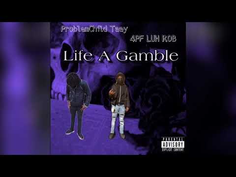ProblemChildTaay ft 4PF Rob “Life A Gamble”