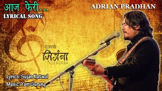 Adrian Pradhan (Official Lyrical Video) New Nepali Pop Song 2018- Aaja feri
