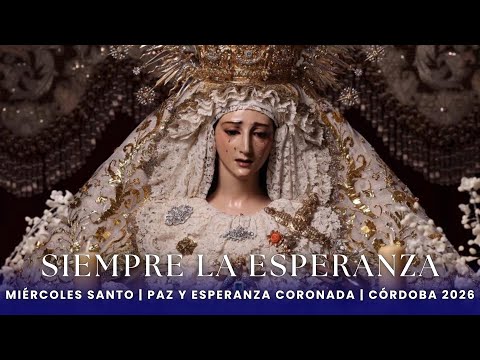 Siempre la Esperanza || Hermandad de la Paz y Esperanza || Miércoles Santo || Córdoba 2026