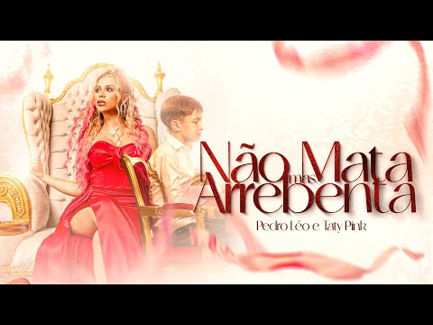 TATY PINK FEAT PEDRO LÉO  NÃO MATA MAS ARREBENTA