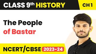 The People of Bastar - Forest Society and Colonialism | Class 9 History 2023-24