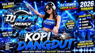 Download lagu DJ KOPI DANGDUT 2026 🔥 DJ AZMI REMIX TERBARU FULL BASS | VIRAL TIKTOK | JEDAG JEDUG ENAK DIDENGAR mp3 Download lagu DJ KOPI DANGDUT 2026 🔥 DJ AZMI REMIX TERBARU FULL BASS | VIRAL TIKTOK | JEDAG JEDUG ENAK DIDENGAR mp3