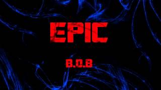 B.O.B - Epic (Bass Boosted)