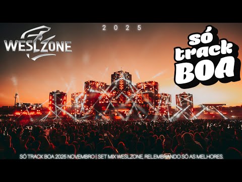 SÓ TRACK BOA 2025 NOVEMBRO | SET MIX WESLZONE, RELEMBRANDO SÓ AS MELHORES.