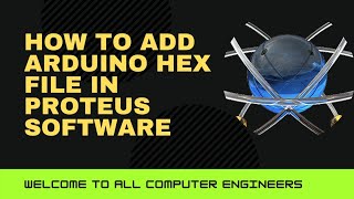 How to ad Hex file in Proteus software