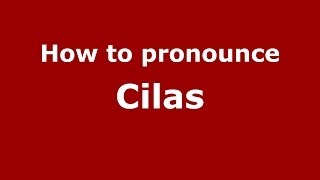 How to pronounce Cilas