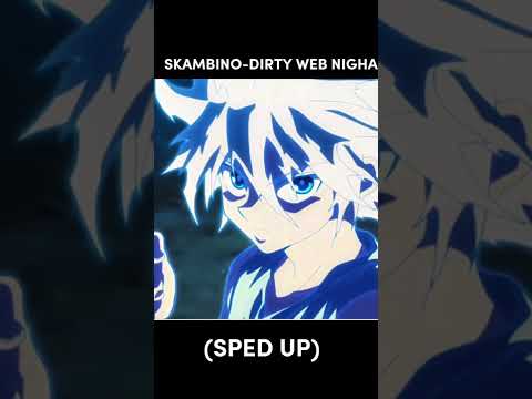 SKAMBINO-DIRTY WEB NIGHA (sped up)