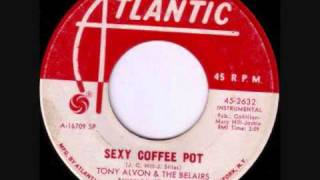 TONY ALVON & THE BELAIRS - Sexy Coffee Pot