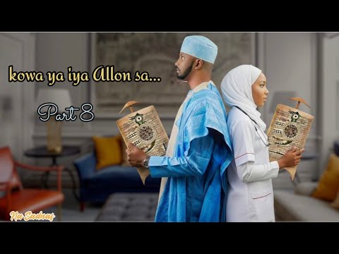 Kowa ya iya Allon sa part 8