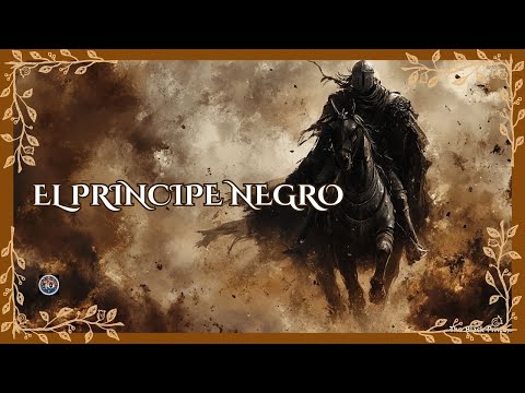 El PRÍNCIPE NEGRO: Uno de los Guerreros más Letales de Inglaterra