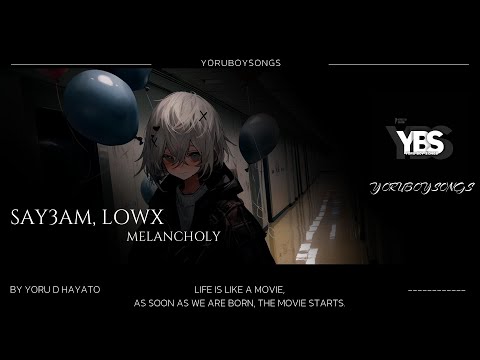 SAY3AM  LOWX   MELANCHOLY exported
