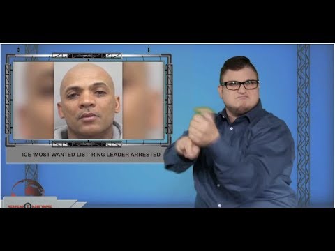 ICE ‘most wanted list’ ring leader arrested (ASL - 8.2.19)