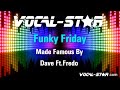 Dave Ft.Fredo - Funky Friday (Karaoke Version) Lyrics HD Vocal-Star Karaoke