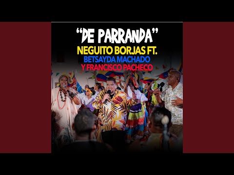 De Parranda (feat. Betsayda Machado, Francisco Pacheco) (En Vivo)