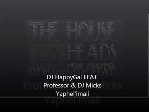 DJ HappyGal ft  Professor & DJ Micks   Yaphel'imali Ori