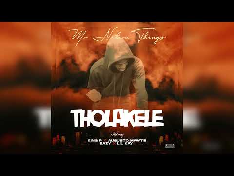 Mr Nation Thingz - Tholakele (feat. King P, Augusto Mawts, Bazy & Lilkay)