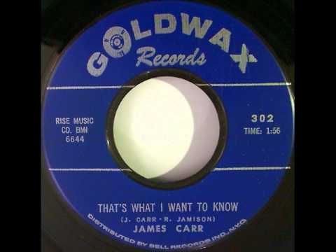 James Carr - That's What I Want To Know