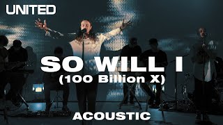 SO WILL I (100 Billion X) Acoustic - Hillsong UNITED