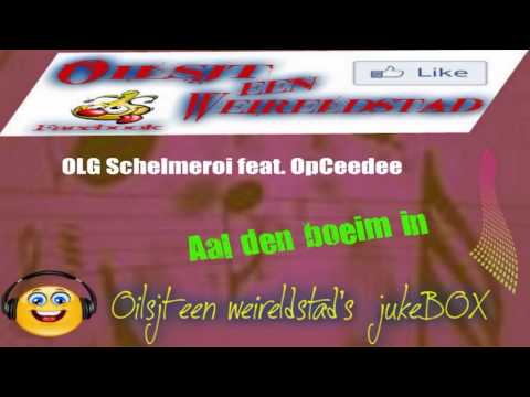 OLG Schelmeroi feat. OpCeedee - Aal den boeim in