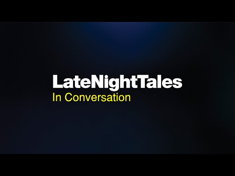Late Night Tales In Conversation - Curation pt 1