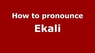 How to pronounce Ekali