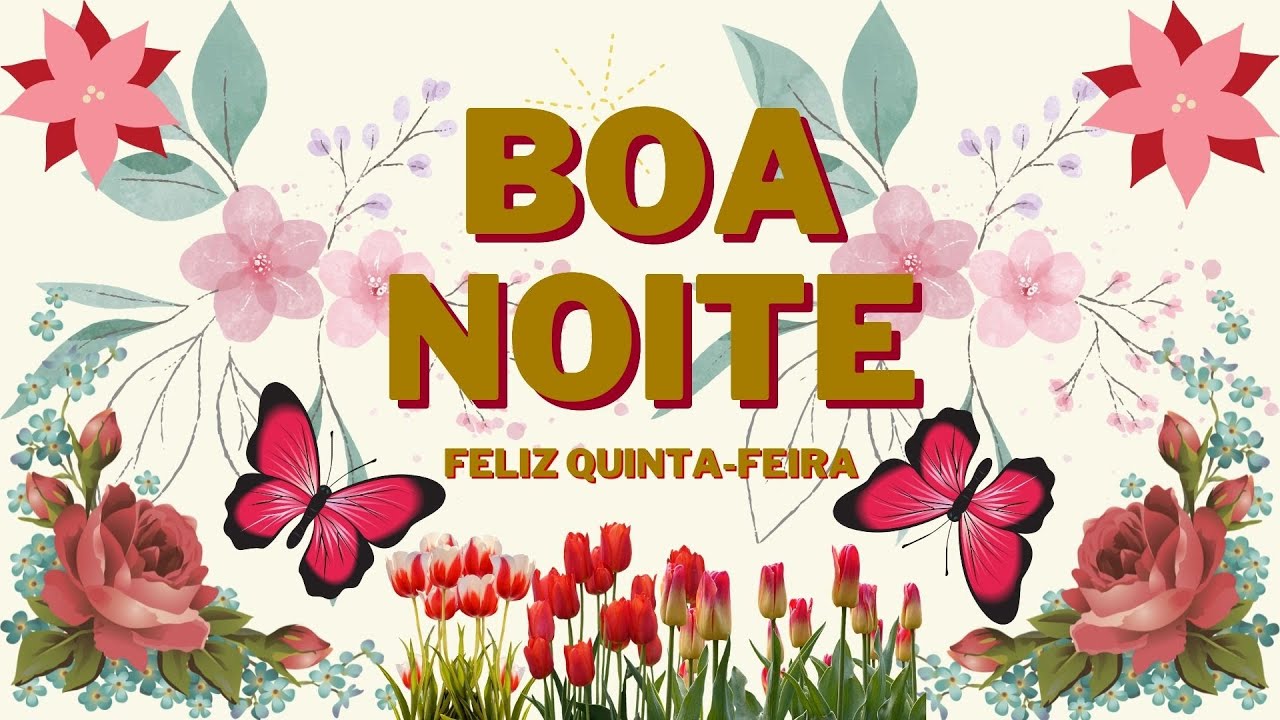 FELIZ NOITE PARA VOCÊ - FELIZ QUINTA-FEIRA - MENSAGEM DE BOA NOITE - DEZ X MAIS