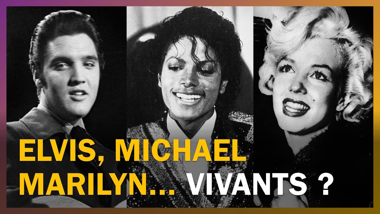 Michael Jackson, Elvis, Marilyn sont-ils vivants ?