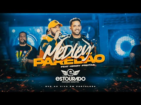 Romim Mahta e Forró Estourado, Henry Freitas - Medley Paredão (DVD Ao Vivo em Fortaleza)