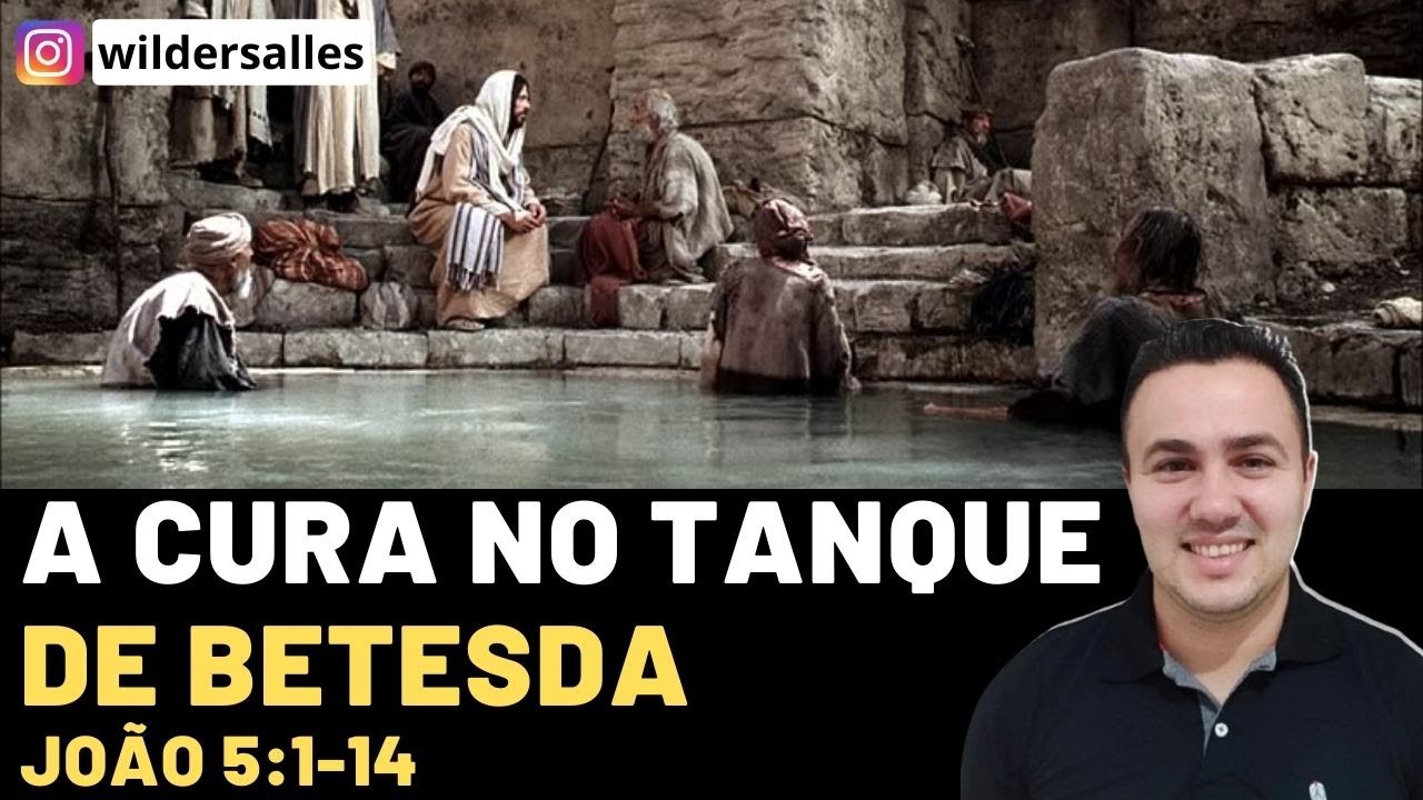 A CURA DO TANQUE DE BETESDA ( JOÃO 5:1-14)