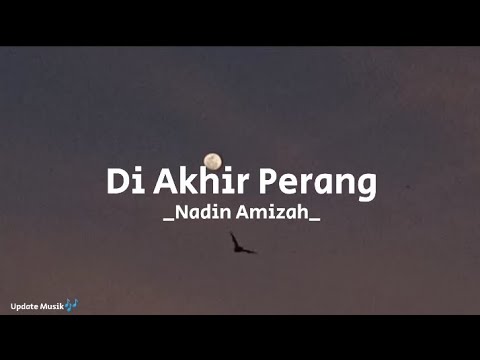 Di Akhir Perang - Nadin Amizah ( lirik )