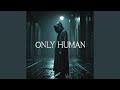 Only Human
