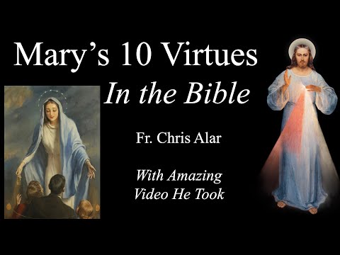 Mary's 10 Virtues in the Bible: You Will Get to Heaven! Explaining the Faith w/Fr. Chris Alar