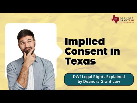 Implied Consent in Texas | DWI Legal Rights Explained by Deandra Grant Law