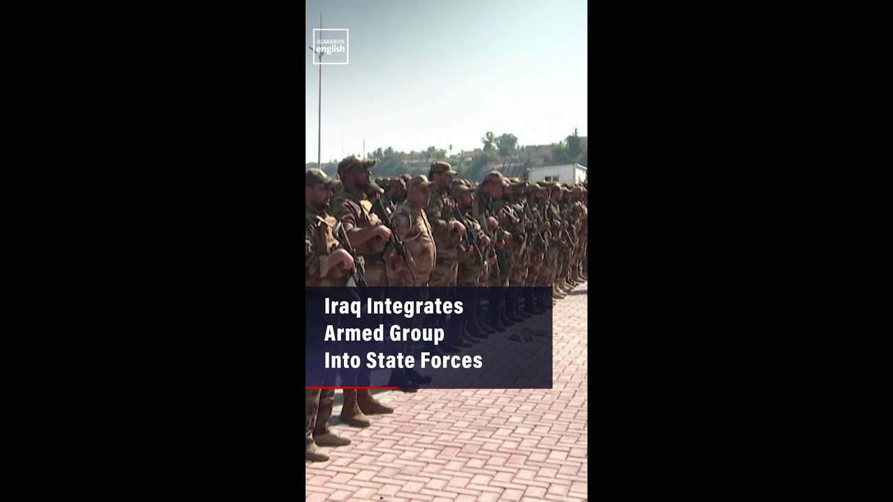 Video | Iraq Integrates Armed Group Into State Forces