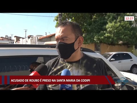 Acusado de roubo é preso na Santa Maria da Codipi 02 07 2021