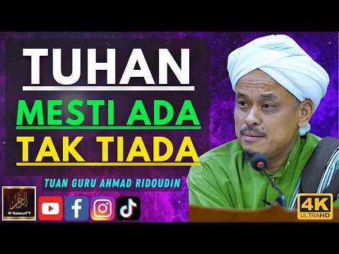 Tuan Guru Ahmad Ridoudin - TUHAN MESTI ADA, TAK TIADA