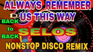 Download lagu ALWAYS REMEMBER US THIS WAY || SELOS || BACK to BACK, NONSTOP DISCO MUSIC Slow Jam #SMDCHAZEL mp3