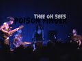Thee Oh Sees - Poison Finger - 2011-07-28 - The Uptown, Oakland, CA (restored)