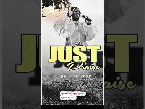 Fatu Zeon Ft Izatta saydyu Tay- Just Praise